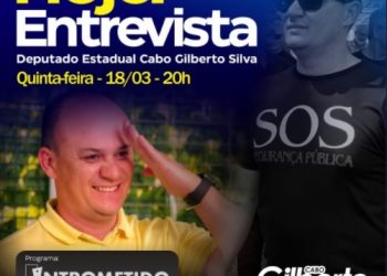 LINK AO VIVO – Deputado Cabo Gilberto, líder da Oposição, hoje no INTROMETIDOS