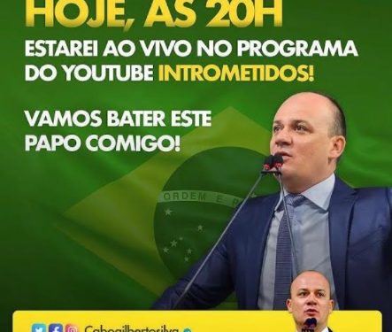 LINK AO VIVO- Deputado Cabo Gilberto nesta 5ª feira às 20h no Programa Intrometidos