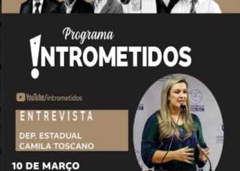 ASSISTA AO VIVO- Deputada Camila Toscano no Intrometidos nesta quinta, às 20h
