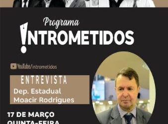 LINK AO VIVO- Deputado Moacir Rodrigues é o entrevistado do INTROMETIDOS nesta quinta às 20h