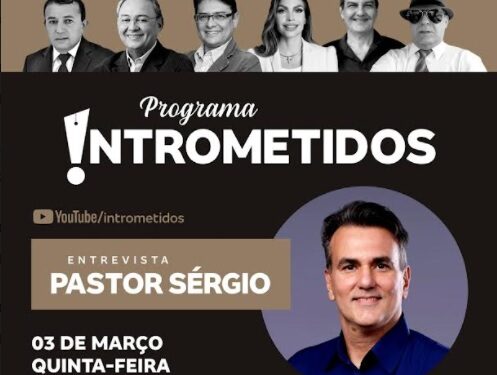 LINK AO VIVO- Pastor Sérgio Queiroz, pré-candidato a senador, hoje no Intrometidos