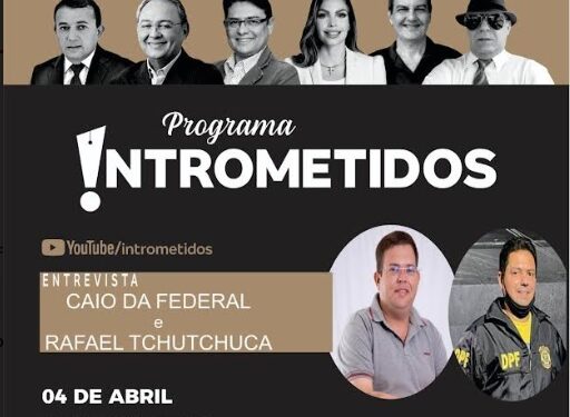 LINK AO VIVO INTROMETIDOS- As novidades e polêmicas nas Eleições 2022, nesta 2ª feira, às 20h
