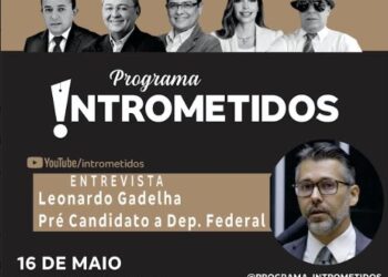 ASSISTA AO VIVO- Pré-candidato a deputado federal, Leonardo Gadelha, no Intrometidos nesta 2ª às 20h