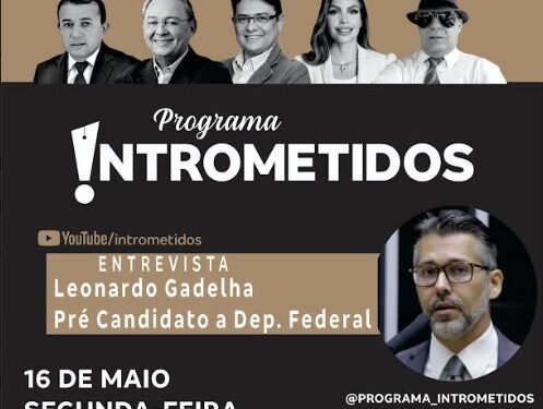 ASSISTA AO VIVO- Pré-candidato a deputado federal, Leonardo Gadelha, no Intrometidos nesta 2ª às 20h