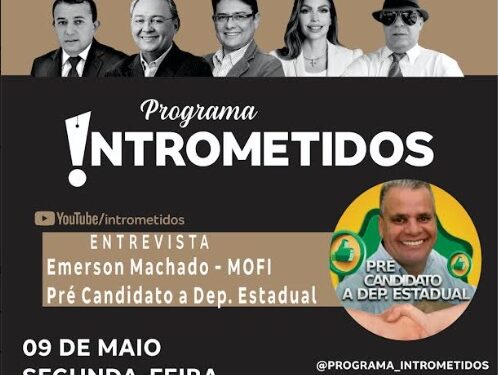 LINK AO VIVO- Radialista Emerson Machado “Mofi” no Intrometidos nesta 2ª, às 20h