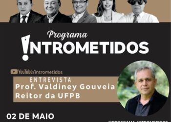 LINK AO VIVO – Reitor da UFPB, Valdiney Gouveia no INTROMETIDOS nesta segunda-feira, às 20h