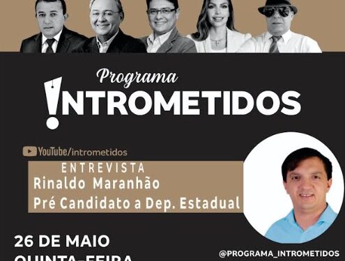 LINK AO VIVO- Hoje tem Intrometidos com a presença do pré-candidato Rinaldo Maranhão