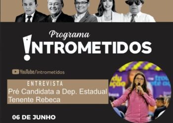 LINK AO VIVO- Tenente Rebeca, pré-candidata a deputada, no Intrometidos nesta 2ª às 20h