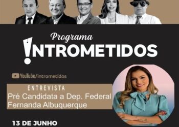 LINK AO VIVO- Apresentadora de TV, Fernanda Albuquerque, pré-candidata a deputada hoje no Intrometidos