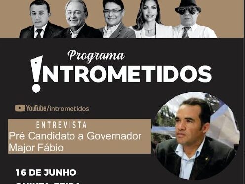 LINK AO VIVO- Pré-candidato a governador major Fábio, do PRTB, hoje no Intrometidos