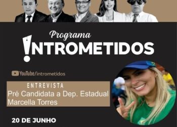 LINK AO VIVO- Marcella Torres, pré-candidata a deputada, no Intrometidos