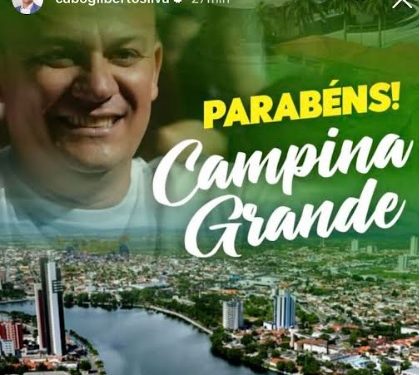 DEP CABO GILBERTO: “Meus parabéns e minha gratidão à amada Campina Grande, por seus 158 anos”