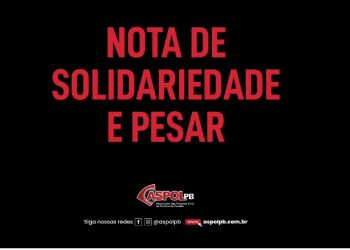 Aspol/PB emite nota de solidariedade a familiares e irmãos de profissão devido assassinato de 4 policiais civis no Ceará