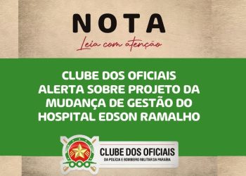 Clube dos Oficiais alerta corporação e deputados sobre prejuízos da mudança de gestão do Hospital Edson Ramalho