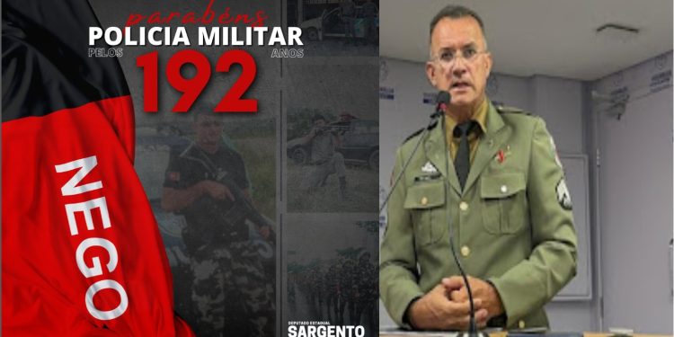 Deputado Sgt Neto parabeniza os homens e mulheres que integram a PM pelos 192 anos da instituição