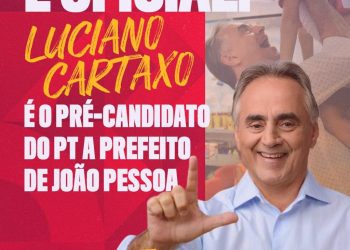 PT homologa pré-candidatura de Luciano Cartaxo à Prefeitura de JP, “Voltaremos a cuidar das pessoas”