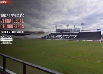 MP e Polícia Civil cumprem mandados de busca e apreensão por venda ilegal de ingressos para jogo Vasco x Atlético MG