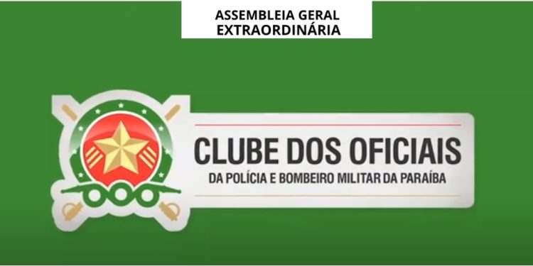 Clube dos Oficiais da PM e BM convoca Assembleia Extraordinária para avaliar e deliberar sobre anúncio do Governo