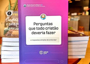 “Perguntas que Todo Cristão Deveria Fazer”, o 9º livro do pastor Saulo Ribeiro, doutor em Ciências das Religiões