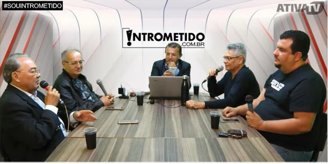 ASSISTA AO VIVO INTROMETIDOS – Clique e acompanhe programa desta 5ª feira, às 20h