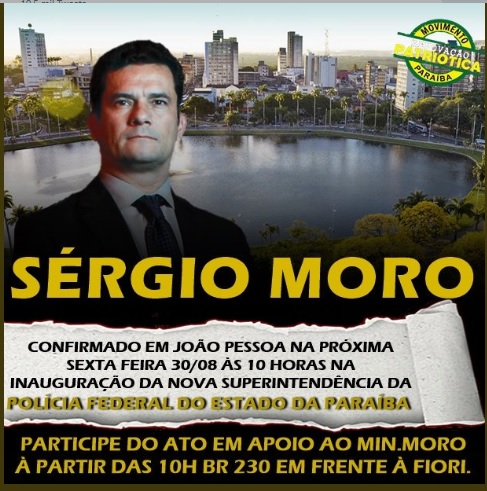 SÉRGIO MORO EM JP : Ministro vem para inauguração da novo prédio sede da Superintendência da PF e entidades anunciam ato público em apoio ao ex-juiz da Lava Jato