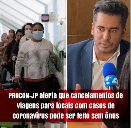 Passagens, hospedagens e pacotes para países com casos de coronavírus podem ser cancelados sem ônus, alerta Procon de João Pessoa