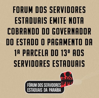 Fórum dos Servidores lembra que Governo Federal já pagou, PMJP pagará na sexta-feira, e cobra do Governo da Paraíba pagamento da parcela do 13º salário em junho