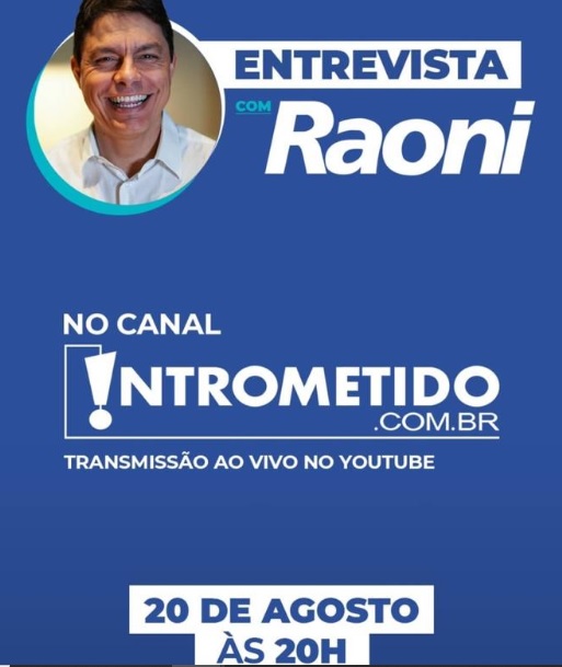 RAONI MENDES NO INTROMETIDOS ! – Clique e acompanhe o programa desta quinta-feira, dia 20, às 20h