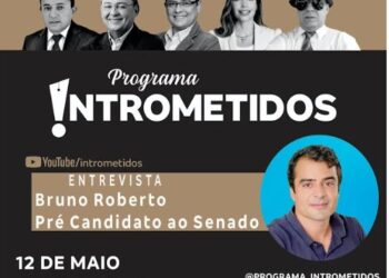 LINK AO VIVO- Pré -candidato a senador, Bruno Roberto, no Intrometidos nesta 5ª às 20h