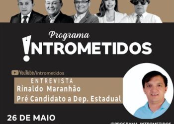 LINK AO VIVO- Hoje tem Intrometidos com a presença do pré-candidato Rinaldo Maranhão