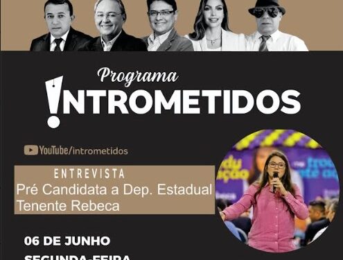 LINK AO VIVO- Tenente Rebeca, pré-candidata a deputada, no Intrometidos nesta 2ª às 20h