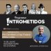 LINK AO VIVO- Programa Intrometidos debate bastidores políticos e recebe pré-candidato Mikika Leitão