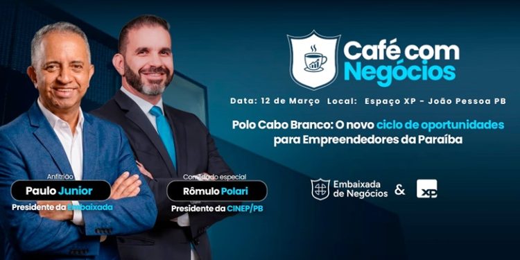 Embaixada de Negócios promove: “Polo Cabo Branco: o novo ciclo de oportunidades para empreendedores da PB”