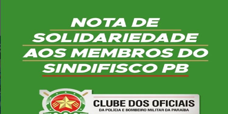 Clube dos Oficiais da PM e BM emite nota de solidariedade aos membros da diretoria do Sindifisco-PB