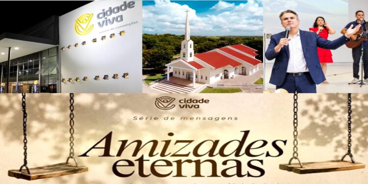 “Amizades Eternas” é o tema da nova série de mensagens das Igrejas da comunhão Cidade Viva a partir deste domingo